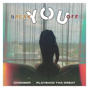 Break You Off (feat. Playbwoi Tha Great)