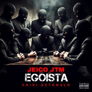 EGOISTA (feat. Jeico Jtm)