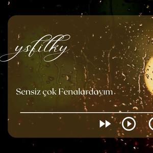 Sensiz çok fenalardayım