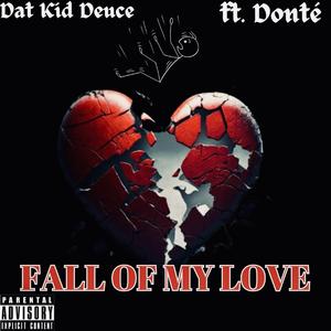 Fall OF MY Love (feat. Donté)