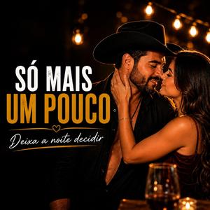 Só Mais Um Pouco