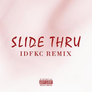 Slide Thru (IDFKC Remix)