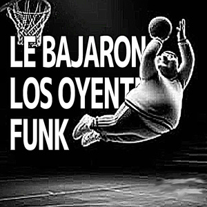 LE BAJARON LOS OYENTES FUNK