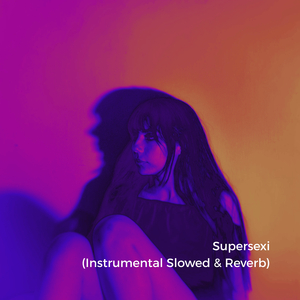 Supersexi (Instrumental Slowed)