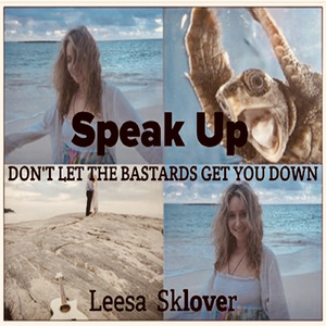Speak Up: Don't Let the Bastards Get You Down