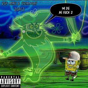 IM 2GAF (feat. TizianoAF & 10kgoonie)