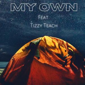 My Own (feat. Tizzy TEACH)