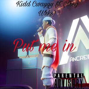 Put Me In Kidd Cwayyy (feat. Trey Wrks)