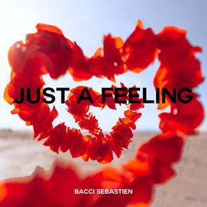 Just A Feeling