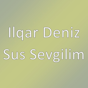 Sus Sevgilim
