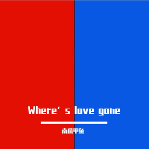 Where’s love gone