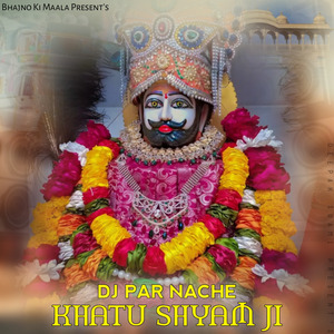 Dj Par Nache Khatu Shyam Ji