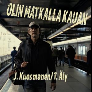 Olin matkalla kauan