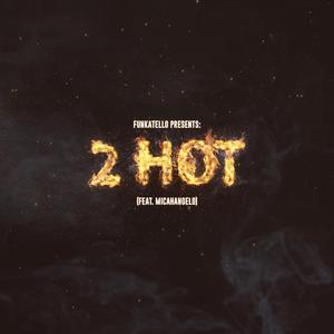 2 Hot (feat. MicahAngelo) (Xtra Hot Version)