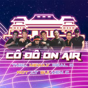 CỐ ĐÔ ON AIR (feat. Tkal, Neway, Real D, Rot Midside, Bụi & Ken C)