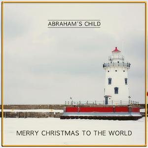 Merry Christmas to the World (abrahams child version)