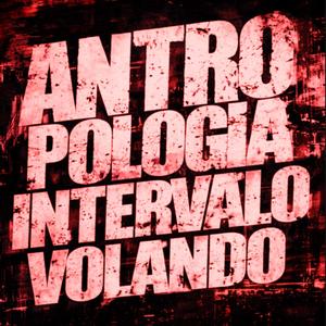 ANTROPOLOGIA INTERVALO VOLANDO (Ultra Slowed)