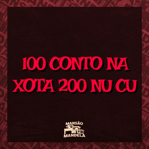 100 Conto na Xota 200 Nu Cu