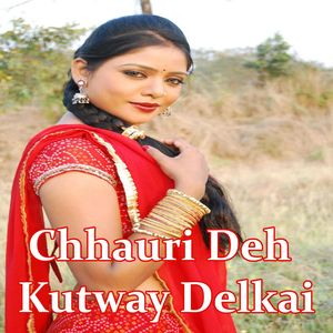 Chhauri Deh Kutway Delkai