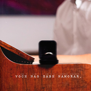 Você Não Sabe Namorar