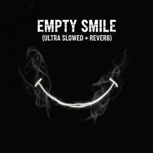 Empty Smile (Ultra Slowed + Reverb)