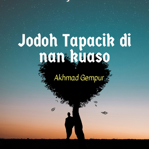 Jodoh Tapacik Di Nan Kuaso