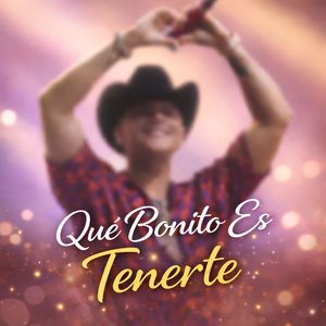 Qué Bonito Es Tenerte