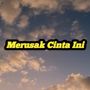 Merusak Cinta Ini