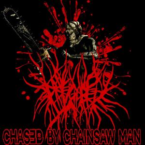 CHASED BY CHAINSAW MAN