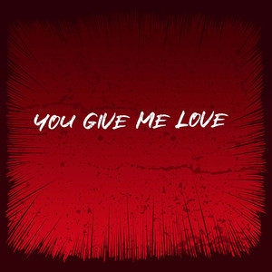 You Give Me Love