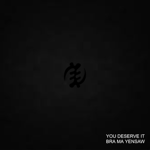You Deserve It (Bra Ma Yensaw)