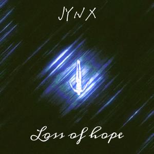 Loss of Hope（JYNX捷恩斯 Bootleg）