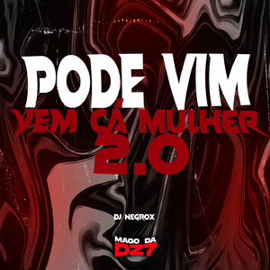Pode Vim Vem Cá Mulher 2.0