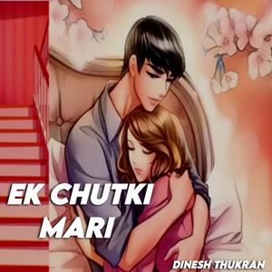 Ek Chutki Mari (feat. Dinesh Thukran)