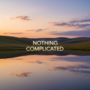 Nothing Complicated