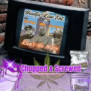 Don't Be Hatin (feat. King Kyle Lee, Fade Dogg & EStacks) (Chopped And Screwed)