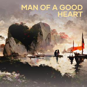 Man Of A Good Heart