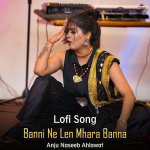 Banni Ne Len Mhara Banna (lofi remix)
