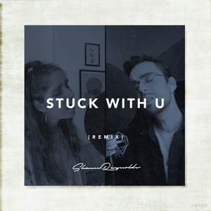 Stuck With U (Remix)