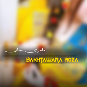 Bakhtawara Roza