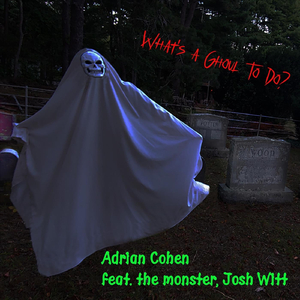 What's a Ghoul to Do? (monster version) [feat. Josh Witt]