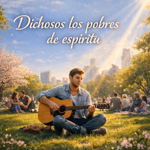 "Dichosos los Pobres de Espíritu" (Canción Cristiana Moderna)