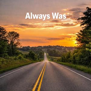 Always Was