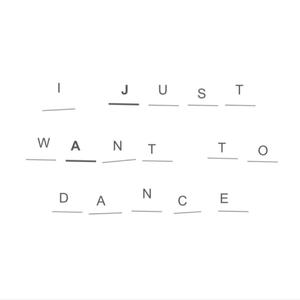 I Just Want To Dance