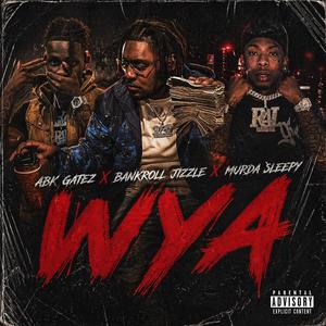 WYA (feat. Bankroll Jizzle & Murda Sleepy)