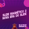 DJ LC PH DZ7 - Slide Magnético 2 - Nova Era do Slide