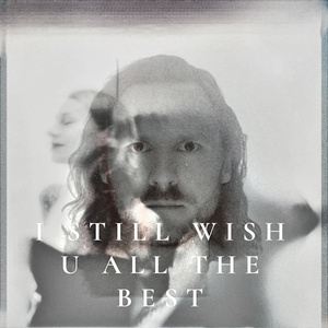I Still Wish U All The Best