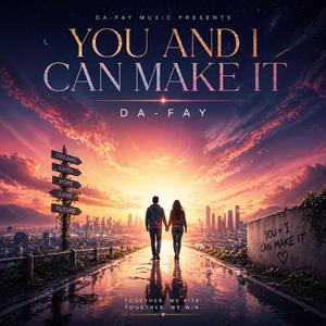 YOU AND I CAN MAKE IT