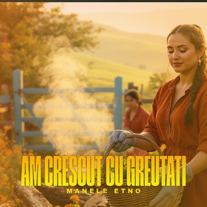 Am crescut cu greutati