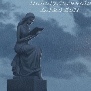 Unholy X creepin(DJ 24 Edit)